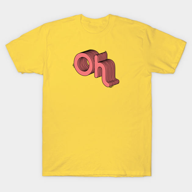Oh - Typography - T-Shirt