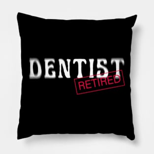 Retired dentist Pillow