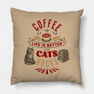 Life is Better with Coffee, Cats, and Books Pillow