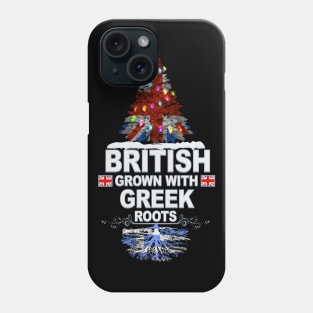 British Grown With Greek Roots - Gift for Greek With Roots From Greece Phone Case