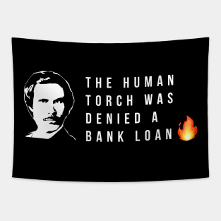 The human torch was denied a bank loan Tapestry