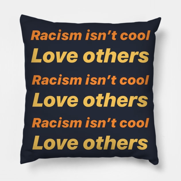 Racism Isn't Cool Pillow by editorclark