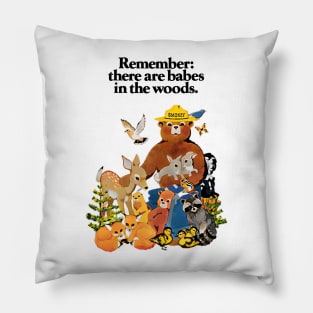 Remember There are Babes in The Woods Pillow