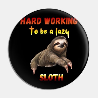 hard working to be a lazy sloth Pin