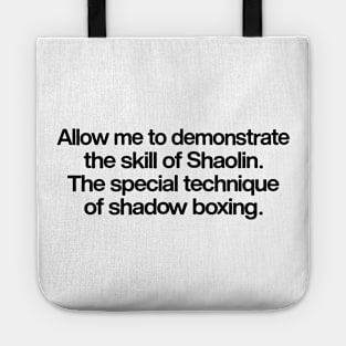 Allow Me To Demonstrate The Skills Of Shaolin Tote