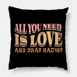 All You Need Is Love and Drag Racing Cute Racing Cars Pillow