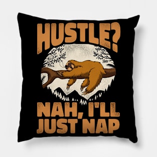 Funny Sloth Hustle? Nah, I'll just nap Pillow