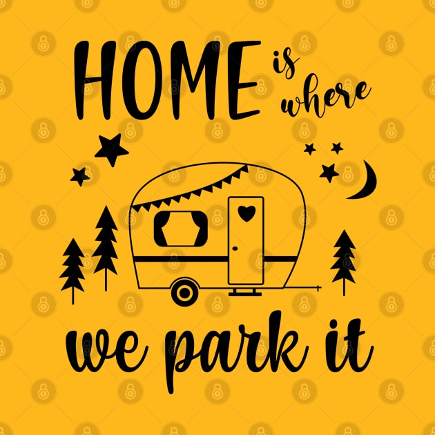 Home Is Where We Park It Camper Caravan by SunflowersBlueJeans