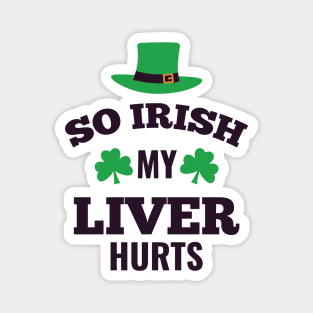 So Irish My Liver Hurts Magnet