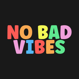 No Bad Vibes - A Good Vibes Gay LGBT Pride Month Flag Colors Shirt T-Shirt