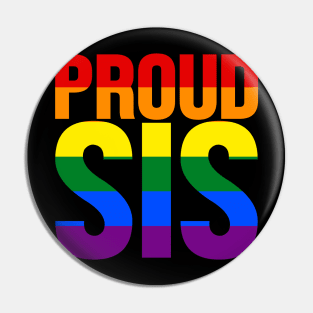 LGBT Rainbow Ally - Proud Sis Pin