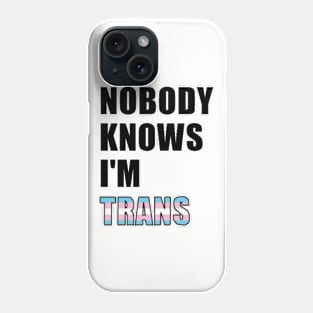 Nobody Knows- Trans Phone Case