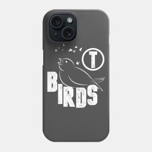 T BIRDS  FUNNY  GIFT  BIRD TSHIRT Phone Case