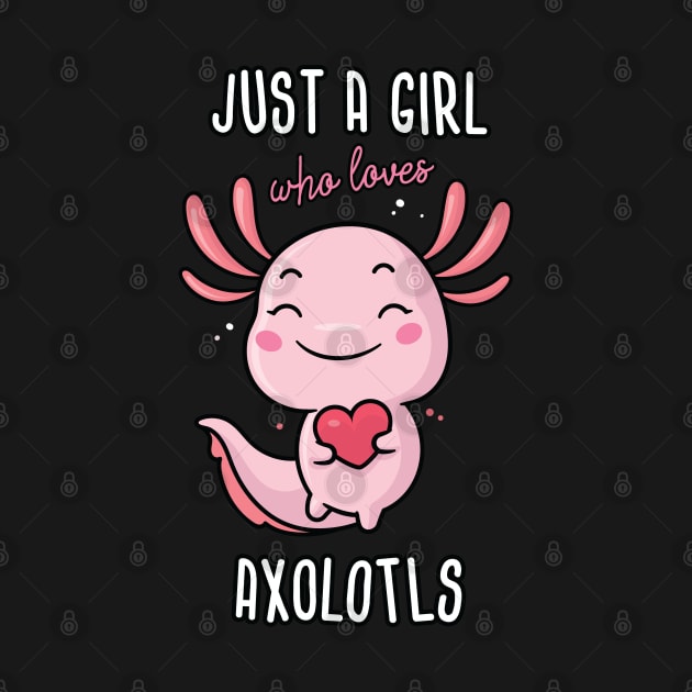 Just a Girl Who Loves Axolotls by zoljo