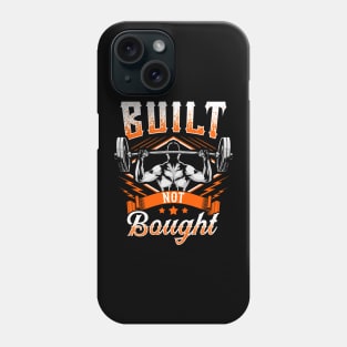 Built Not Bought Weightlifting Barbell Gym Workout Phone Case