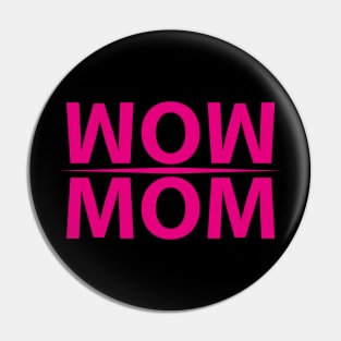 Wow Mom Pin