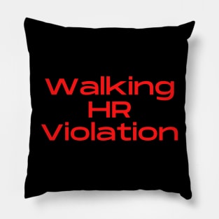 Walking HR Violation Pillow