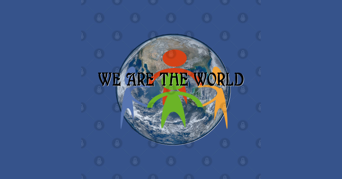 We Are The World - We Are The World - T-Shirt | TeePublic