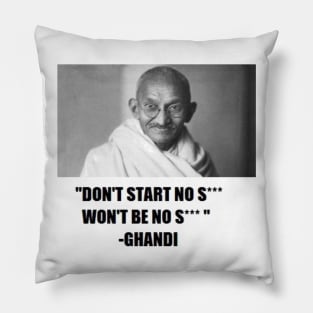 GHANDI DON'T START Pillow