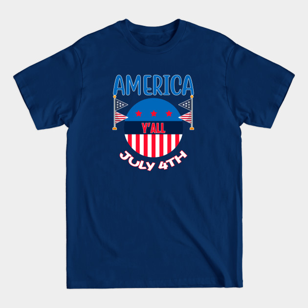 Discover July 4th Celebration, America Y'All - America Yall - T-Shirt