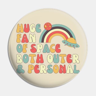 Huge Fan of Space Outer and Personal, Astronaut, Astronomy Pin