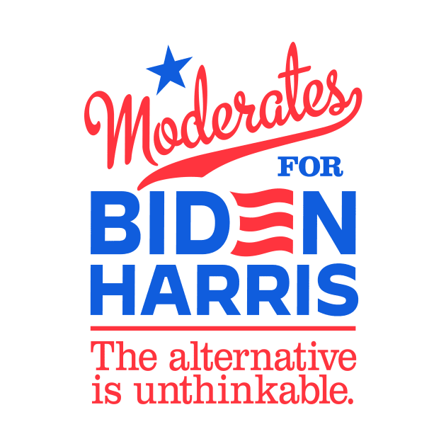 Moderates For Biden, the alternative is unthinkable by MotiviTees