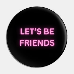 Let’s be friends Pin