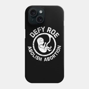 Defy Roe - Abolish Abortion - White Phone Case