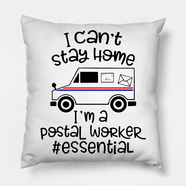 I can't stay home I'm a Postal Worker Essential T SHIRT Pillow by titherepeat