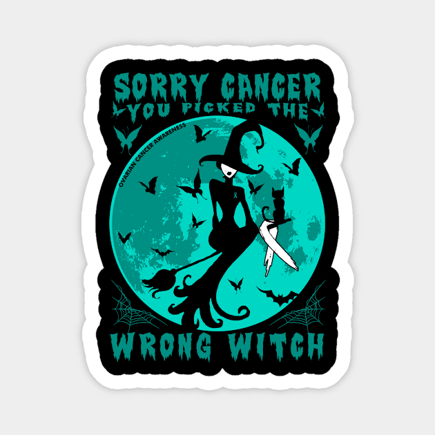 Sorry Cancer You Picked The Wrong Witch Ovarian Cancer Magnet by AKIFOJWsk