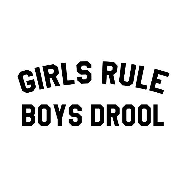 Girls Rule Boys Drool by MartinAes