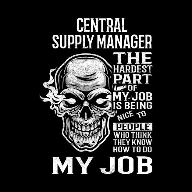 Central Supply Manager T Shirt - The Hardest Part Gift 2 Item Tee by candicekeely6155