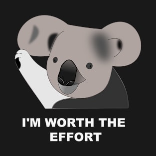 I'm Worth The Effort Koala T-Shirt