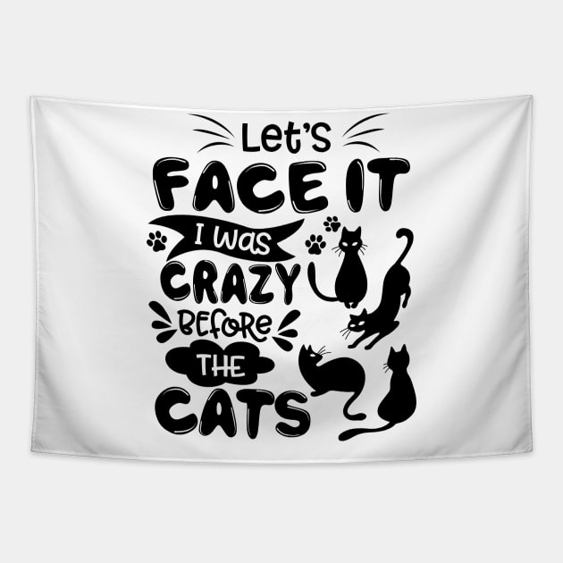 Let_s Face It I Was Crazy Before The Cats Gift Tapestry by cruztdk5