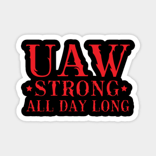 UAW Strong All day long UAW STRIKE Magnet