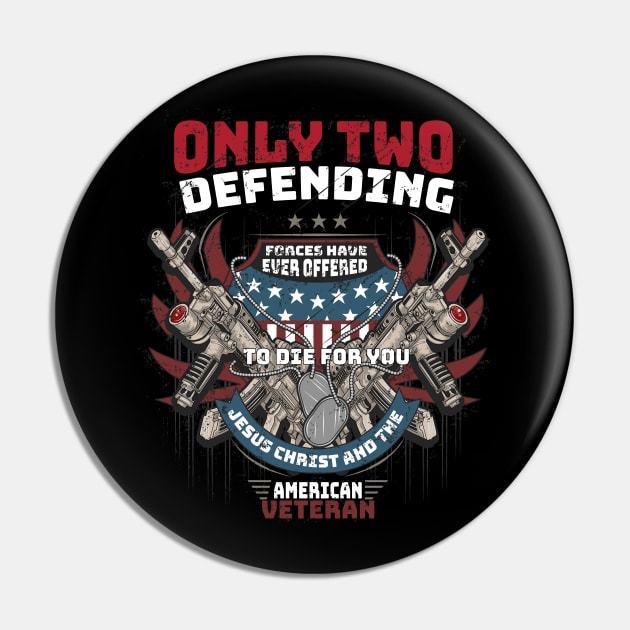 Only Two defending forces have ever offered to die for you jesus christ and the American Veteran Pin by Printashopus