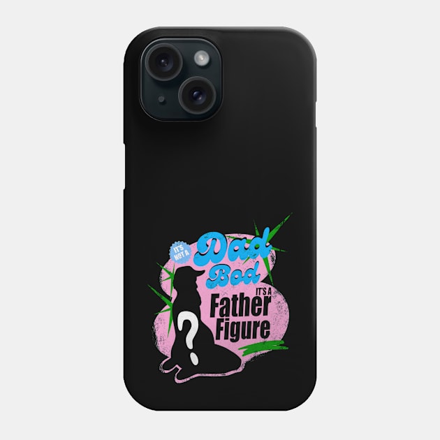 it's not a dad bod its a father figure Phone Case by Mary Rose 73744