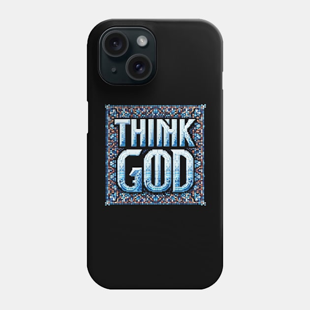 Think God Phone Case by ThinkGod.