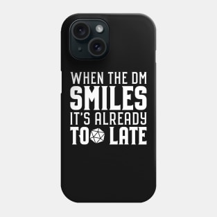 When the DM Smiles It's Already Too Late Roleplaying Addict - Tabletop RPG Vault Phone Case