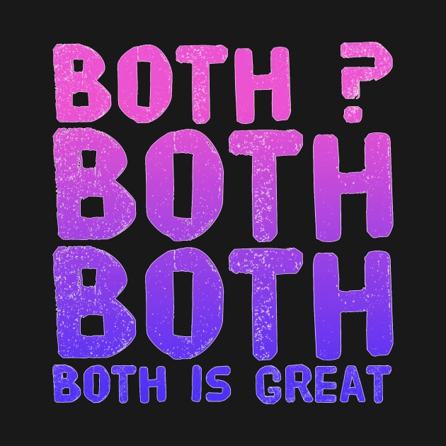 Both? Both Both Both Is great by captainmood