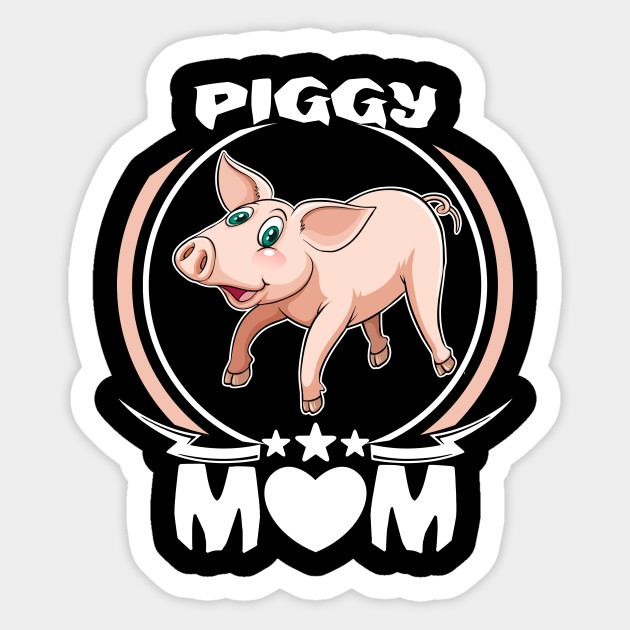 Piggy Mom Shirt For Animal Lovers Awesome Mothers Day Gift Tee Piggy Mom Sticker Teepublic - anniversary piggy roblox
