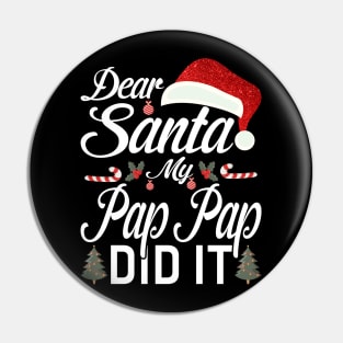 Dear Santa My Pap Pap Did It Funny Pin