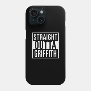 Straight Outta Griffith - Gift for Australian From Griffith in New South Wales Australia Phone Case