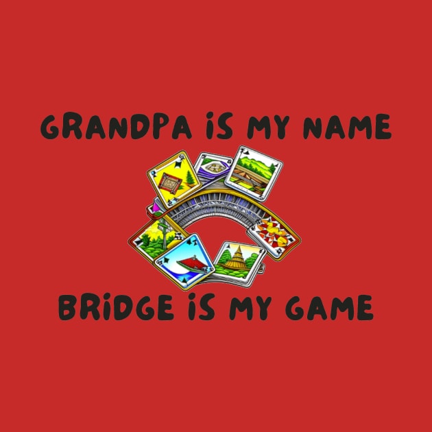 Grandpa is my name bridge is my game by IOANNISSKEVAS