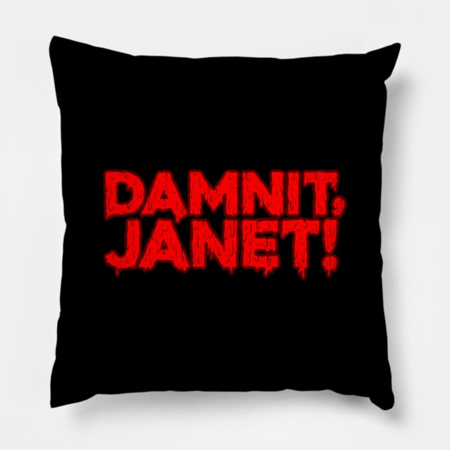 Damnit, Janet! Pillow by Baddest Shirt Co.