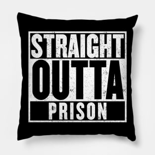 Straight Outta Prison Pillow