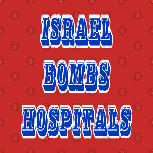 Israel Bombs Hospitals - Back by SubversiveWare