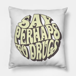 Retro Say Perhaps To Drugs Pillow