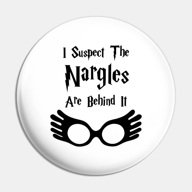 I Suspect The Nargles Are Behind It Pin by FreedoomStudio