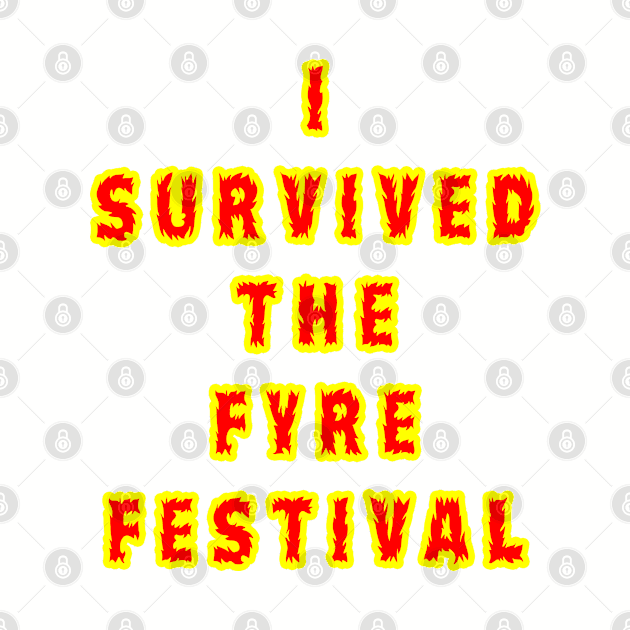 I Survived the Fyre Festival by Lyvershop